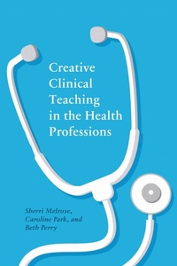 Enlarge image Cover: Creative Clinical Teaching in the Health Professions - AU Press