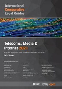 Enlarge image Cover: International Comparative Legal Guide - Telecoms, Media & Internet 2021 2021 - Global Legal Group Ltd