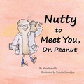 Cover: Nutty to Meet You, Dr. Peanut - ONE MONKEY BOOKS