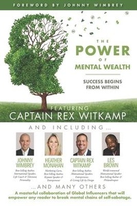 Enlarge image Cover: The POWER of MENTAL WEALTH Featuring Captain Rex Witkamp - Wimbrey Training Systems