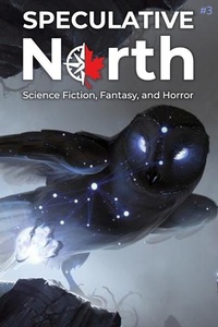Enlarge image Cover: Speculative North Magazine Issue 3 - Tdotspec
