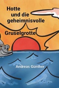 Cover: Hotte und die geheimnisvolle Gruselgrotte - epubli