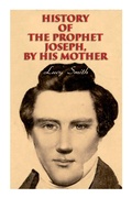 Cover: History of the Prophet Joseph, by His Mother - e-artnow