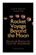 Cover: Rocket Voyage Beyond the Moon: Novels & Stories by Cyril M. Kornbluth (Illustrated Edition) - e-artnow