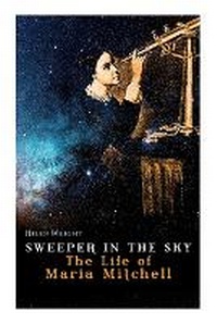 Enlarge image Cover: Sweeper in the Sky - The Life of Maria Mitchell - e-artnow