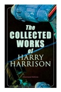 Cover: The Collected Works of Harry Harrison (Illustrated Edition) - e-artnow