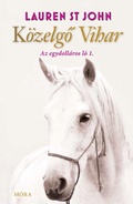 Cover: K&ouml;zelgo vihar - Az egydoll&aacute;ros l&oacute; 1. - M&oacute;ra Kiad&oacute;