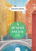 Cover: A zen&eacute;lo angyal &eacute;s m&aacute;s t&ouml;rt&eacute;netek - M&oacute;ra Kiad&oacute;