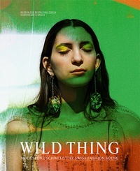 Abbildung von: Wild Thing - Modeszene Schweiz - Scheidegger & Spiess