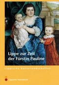 Cover: Lippe zur Zeit der F&uuml;rstin Pauline - Lippischer Heimatbund