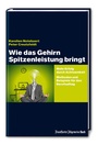 Cover: Wie das Gehirn Spitzenleistung bringt: Mehr Erfolg durch Achtsamkeit - Methoden und Beispiele f&uuml;r den Berufsalltag - Frankfurter Allgemeine Buch