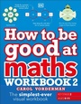 Cover: How to be Good at Maths Workbook 2, Ages 9-11 (Key Stage 2) - DK Children
