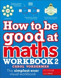 Enlarge image Cover: How to be Good at Maths Workbook 2, Ages 9-11 (Key Stage 2) - DK Children