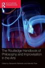 Cover: The Routledge Handbook of Philosophy and Improvisation in the Arts - Routledge