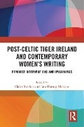 Cover: Post-Celtic Tiger Ireland and Contemporary Women's Writing - Routledge