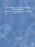 Cover: Five Minutes a Day to an Upgraded Therapy Practice - Routledge