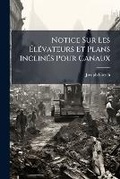 Cover: Notice Sur Les Elevateurs Et Plans Inclines Pour Canaux - Nabu Press