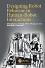 Cover: Designing Robot Behavior in Human-Robot Interactions - CRC Press