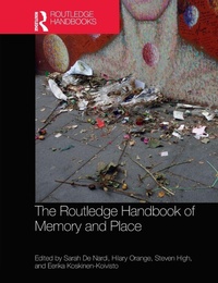 Enlarge image Cover: The Routledge Handbook of Memory and Place - Routledge