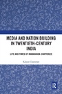 Cover: Media and Nation Building in Twentieth-Century India - Routledge India