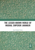 Cover: The Lesser-known World of Mughal Emperor Jahangir - Routledge India