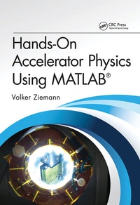 Enlarge image Cover: Hands-On Accelerator Physics Using MATLAB (R) - CRC Press