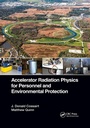 Cover: Accelerator Radiation Physics for Personnel and Environmental Protection - CRC Press