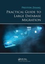 Cover: Practical Guide to Large Database Migration - CRC Press