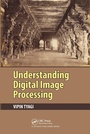 Cover: Understanding Digital Image Processing - CRC Press