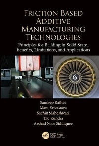 Enlarge image Cover: Friction Based Additive Manufacturing Technologies - CRC Press
