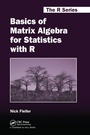 Cover: Basics of Matrix Algebra for Statistics with R - Chapman & Hall/CRC