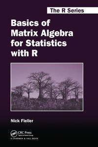 Enlarge image Cover: Basics of Matrix Algebra for Statistics with R - Chapman & Hall/CRC