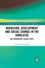Cover: Migration, Development and Social Change in the Himalayas - Routledge