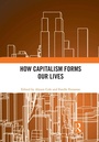 Cover: How Capitalism Forms Our Lives - Routledge