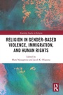 Cover: Religion in Gender-Based Violence, Immigration, and Human Rights - Routledge