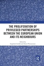 Cover: The Proliferation of Privileged Partnerships between the European Union and its Neighbours - Routledge