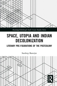Enlarge image Cover: Space, Utopia and Indian Decolonization - Routledge