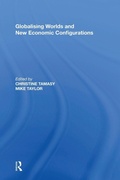 Cover: Globalising Worlds and New Economic Configurations - Routledge