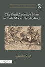 Cover: The 'Small Landscape' Prints in Early Modern Netherlands - Routledge
