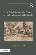 Cover: The 'Small Landscape' Prints in Early Modern Netherlands - Routledge