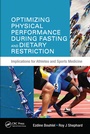 Cover: Optimizing Physical Performance During Fasting and Dietary Restriction - CRC Press