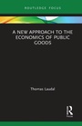 Cover: A New Approach to the Economics of Public Goods - Routledge