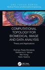 Cover: Computational Topology for Biomedical Image and Data Analysis - CRC Press