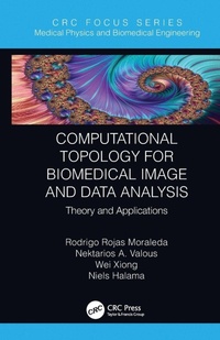 Enlarge image Cover: Computational Topology for Biomedical Image and Data Analysis - CRC Press