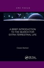 Cover: A Brief Introduction to the Search for Extra-Terrestrial Life - CRC Press