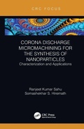 Cover: Corona Discharge Micromachining for the Synthesis of Nanoparticles - CRC Press