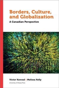 Enlarge image Cover: Borders, Culture, and Globalization - University of Ottawa Press