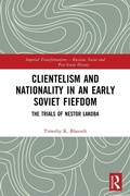 Cover: Clientelism and Nationality in an Early Soviet Fiefdom - Routledge