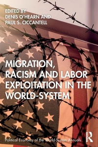 Enlarge image Cover: Migration, Racism and Labor Exploitation in the World-System - Routledge