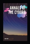 Cover: Annals of the Cyborg - BOOKBABY